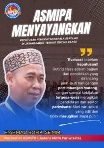 Pernyataan Resmi Penasehat ASMIPA, H. Ahmad Rofik SE.,MM., Terkait Pemecatan Kepala Sekolah di Jawa Barat
