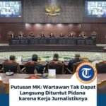 Putusan MK: Wartawan Tak Bisa Langsung Dijerat Pidana Karena Kerja Jurnalistiknya